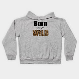 Born to be wild Kids Hoodie